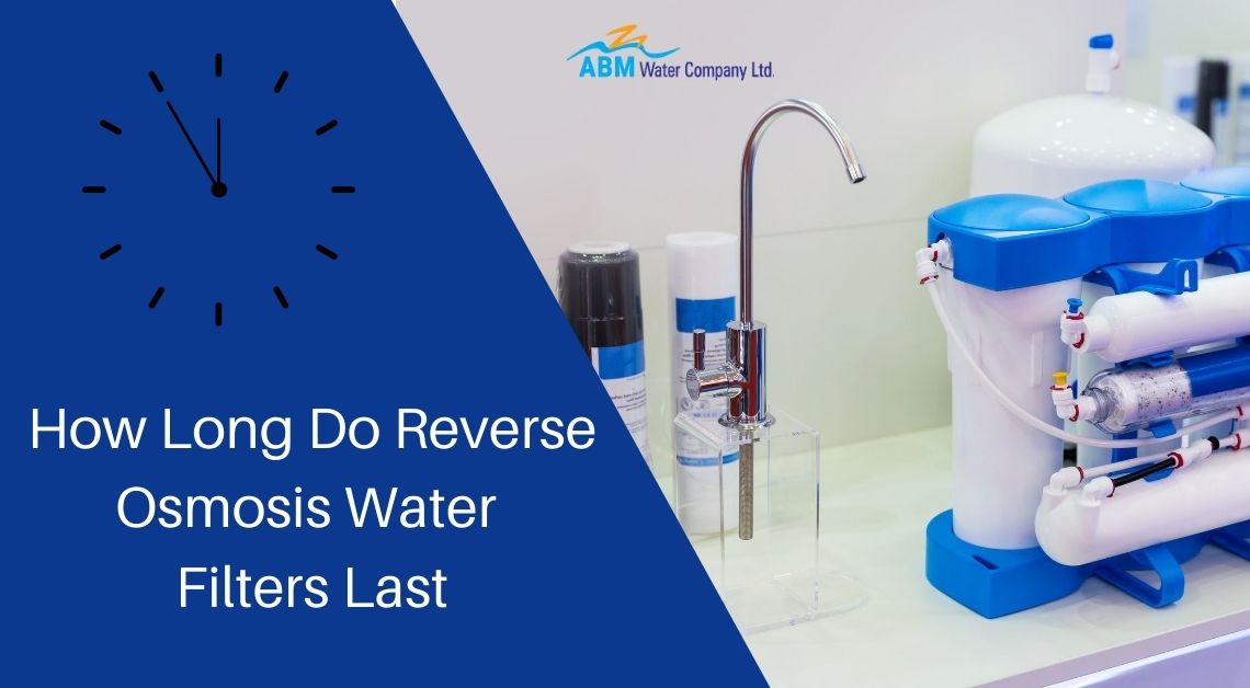 How Long Do Reverse Osmosis Water Filters Last