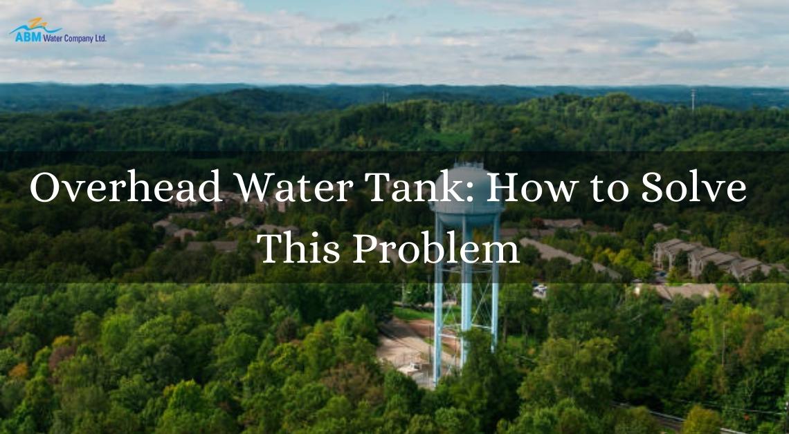 Overhead Water Tank: How To Solve This Problem