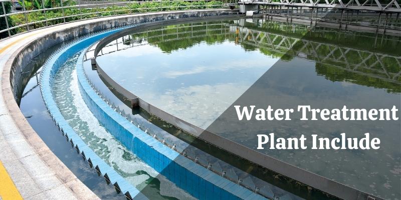 What Does A Water Treatment Plant Include?