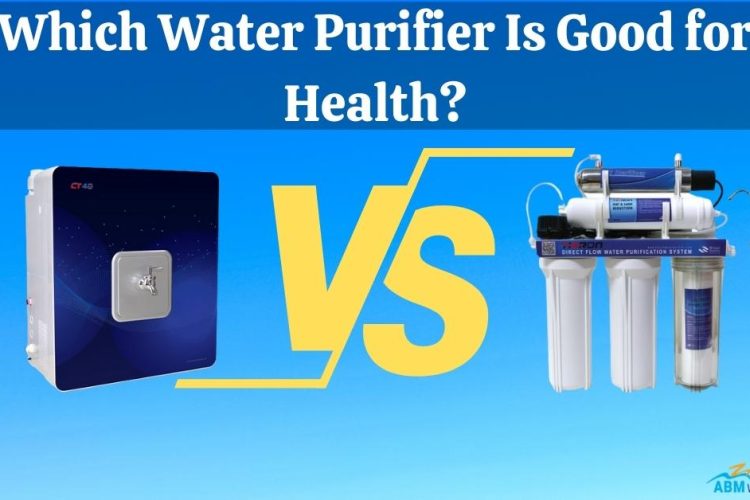 Which Water Purifier Is Good for Health?